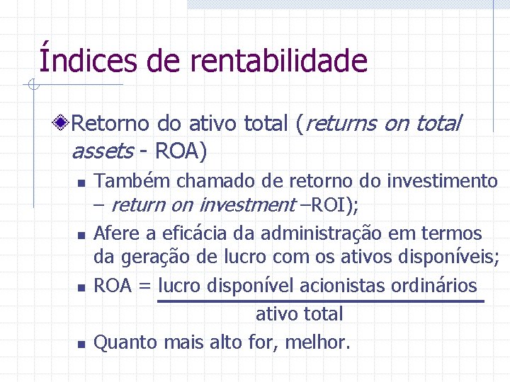 Índices de rentabilidade Retorno do ativo total (returns on total assets - ROA) n