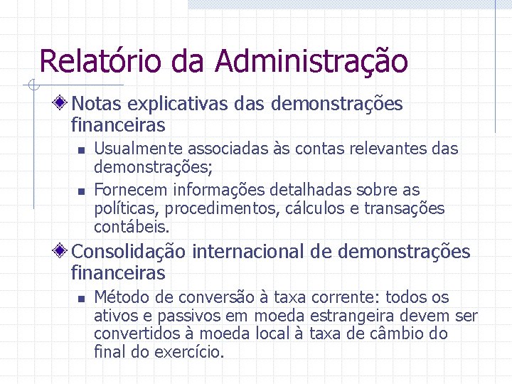 Relatório da Administração Notas explicativas demonstrações financeiras n n Usualmente associadas às contas relevantes