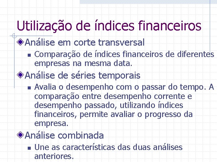 Utilização de índices financeiros Análise em corte transversal n Comparação de índices financeiros de