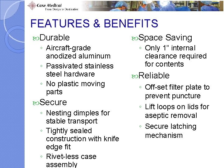 FEATURES & BENEFITS Durable ◦ Aircraft-grade anodized aluminum ◦ Passivated stainless steel hardware ◦ FEATURES & BENEFITS Durable ◦ Aircraft-grade anodized aluminum ◦ Passivated stainless steel hardware ◦
