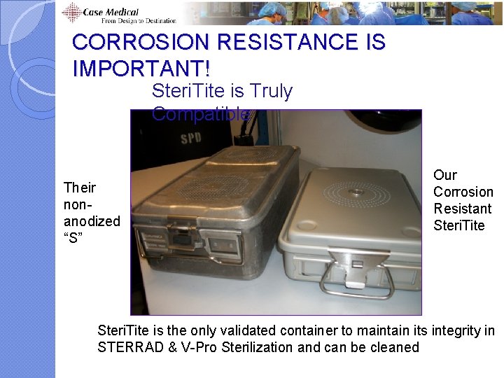 CORROSION RESISTANCE IS IMPORTANT! Steri. Tite is Truly Compatible Their nonanodized “S” Our Corrosion CORROSION RESISTANCE IS IMPORTANT! Steri. Tite is Truly Compatible Their nonanodized “S” Our Corrosion