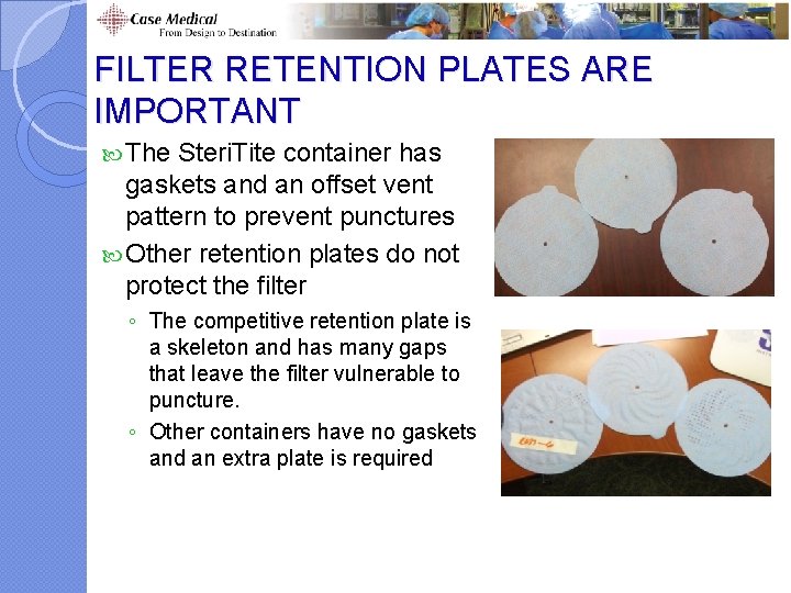 FILTER RETENTION PLATES ARE IMPORTANT The Steri. Tite container has gaskets and an offset FILTER RETENTION PLATES ARE IMPORTANT The Steri. Tite container has gaskets and an offset