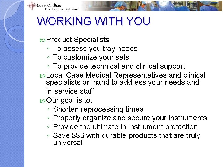 WORKING WITH YOU Product Specialists ◦ To assess you tray needs ◦ To customize WORKING WITH YOU Product Specialists ◦ To assess you tray needs ◦ To customize