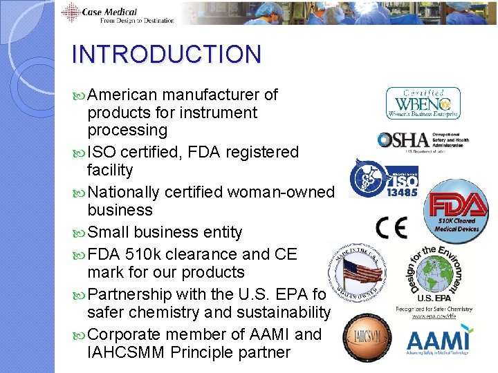 INTRODUCTION American manufacturer of products for instrument processing ISO certified, FDA registered facility Nationally INTRODUCTION American manufacturer of products for instrument processing ISO certified, FDA registered facility Nationally