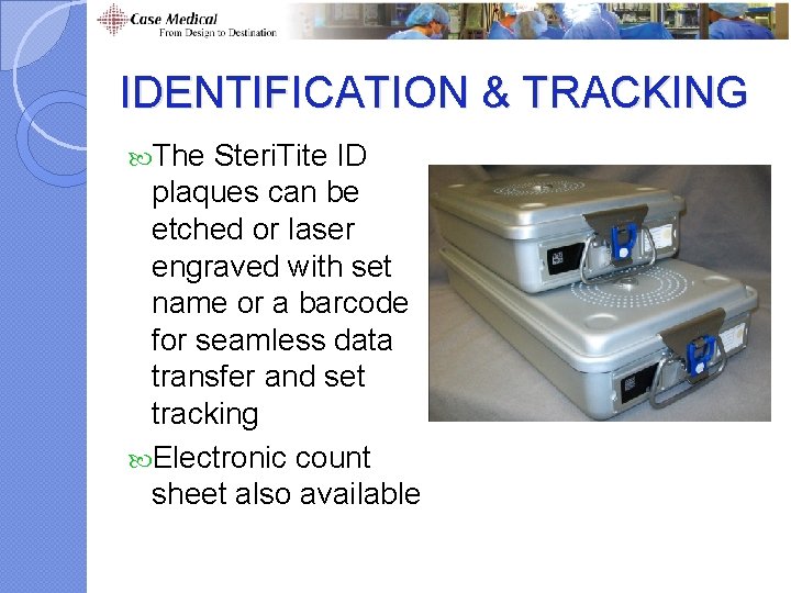 IDENTIFICATION & TRACKING The Steri. Tite ID plaques can be etched or laser engraved IDENTIFICATION & TRACKING The Steri. Tite ID plaques can be etched or laser engraved