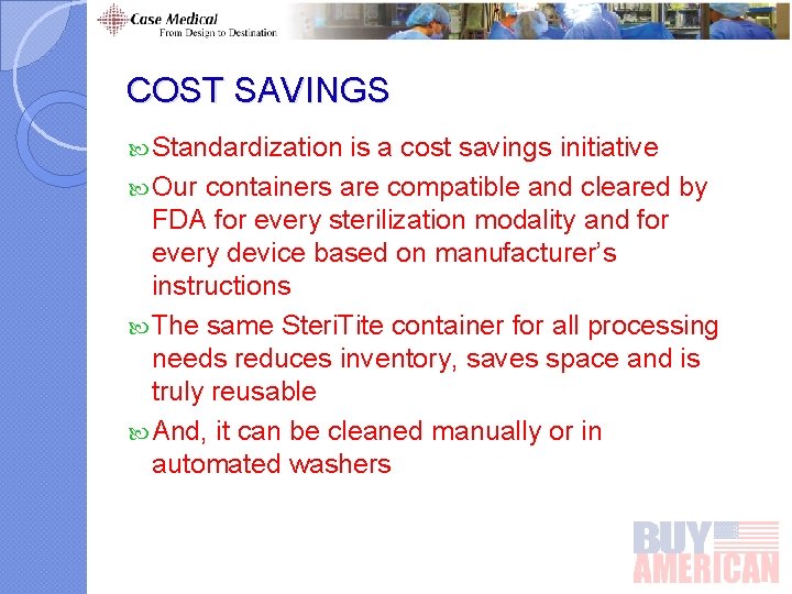 COST SAVINGS Standardization is a cost savings initiative Our containers are compatible and cleared COST SAVINGS Standardization is a cost savings initiative Our containers are compatible and cleared