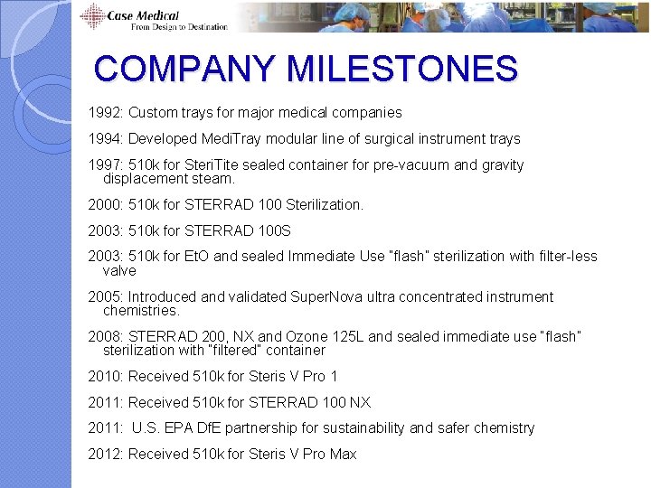 COMPANY MILESTONES 1992: Custom trays for major medical companies 1994: Developed Medi. Tray modular COMPANY MILESTONES 1992: Custom trays for major medical companies 1994: Developed Medi. Tray modular