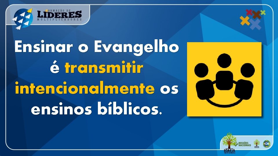 Ensinar o Evangelho é transmitir intencionalmente os ensinos bíblicos. 
