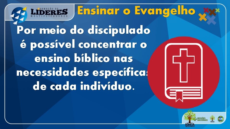 Ensinar o Evangelho Por meio do discipulado é possível concentrar o ensino bíblico nas