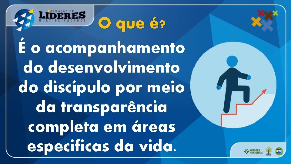 O que é? É o acompanhamento do desenvolvimento do discípulo por meio da transparência