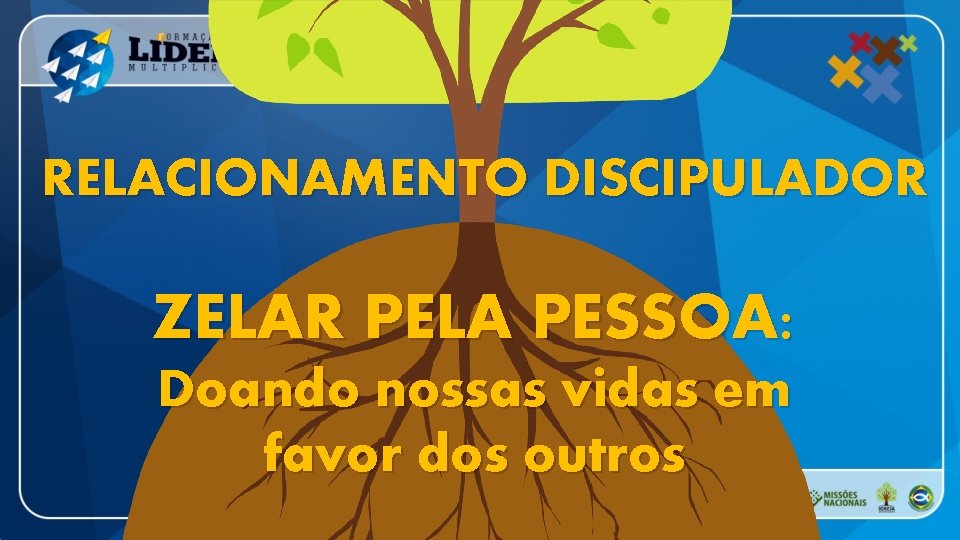 RELACIONAMENTO DISCIPULADOR ZELAR PELA PESSOA: Doando nossas vidas em favor dos outros 