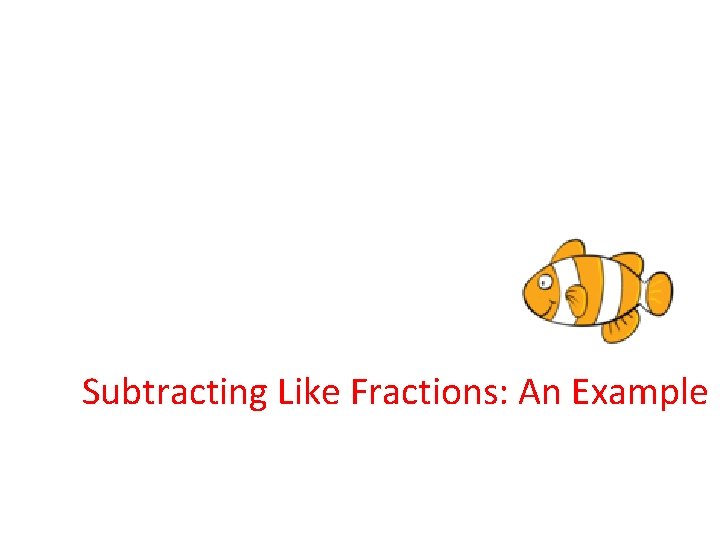 Subtracting Like Fractions: An Example 