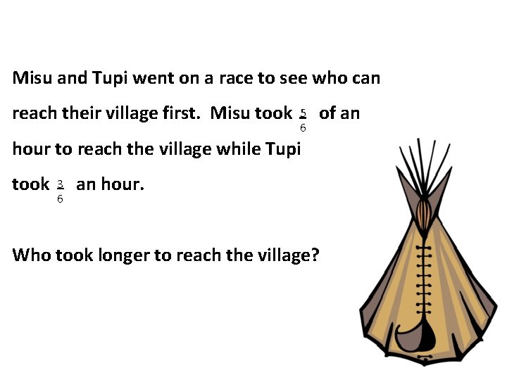 Misu and Tupi went on a race to see who can reach their village