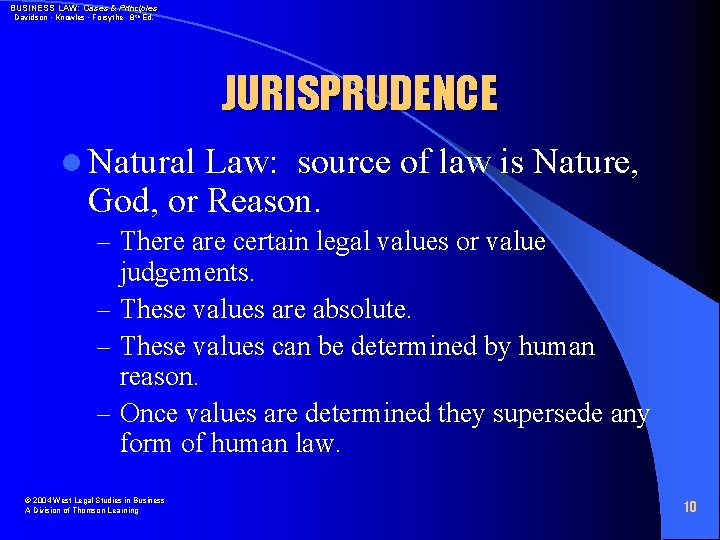 BUSINESS LAW: Cases & Principles Davidson • Knowles • Forsythe 8 th Ed. JURISPRUDENCE