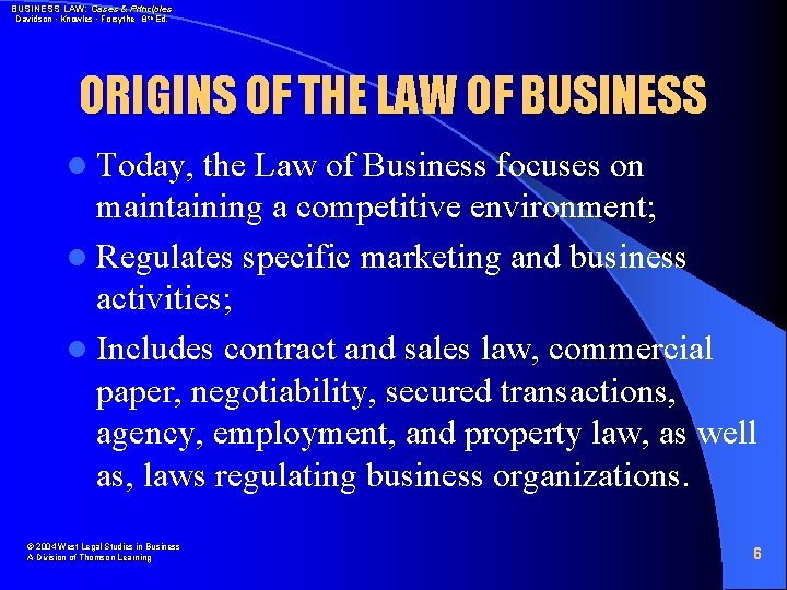 BUSINESS LAW: Cases & Principles Davidson • Knowles • Forsythe 8 th Ed. ORIGINS