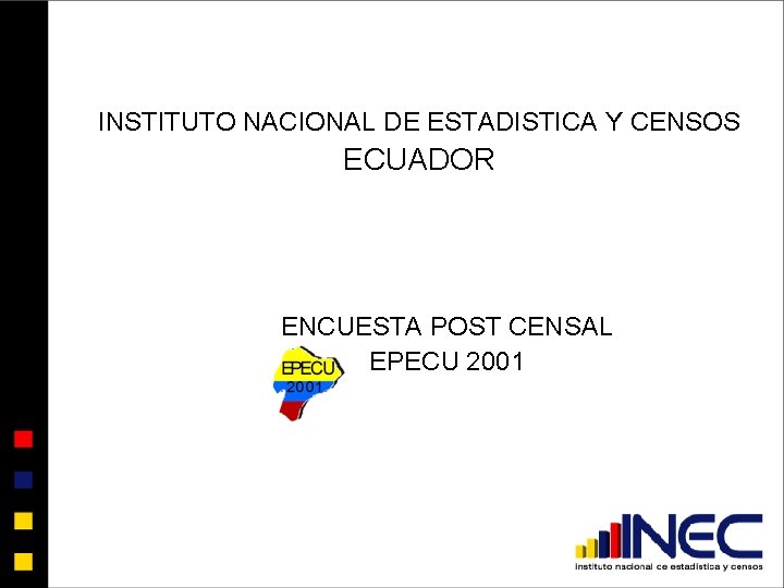 INSTITUTO NACIONAL DE ESTADISTICA Y CENSOS ECUADOR ENCUESTA POST CENSAL EPECU 2001 
