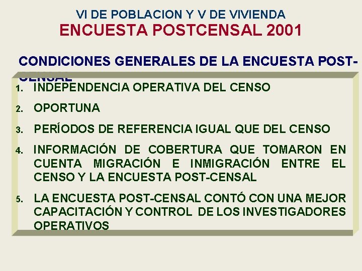 VI DE POBLACION Y V DE VIVIENDA ENCUESTA POSTCENSAL 2001 CONDICIONES GENERALES DE LA