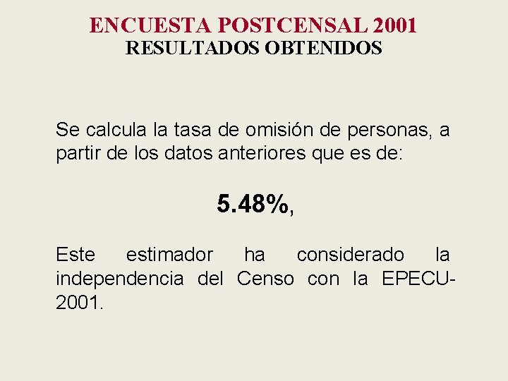 ENCUESTA POSTCENSAL 2001 RESULTADOS OBTENIDOS Se calcula la tasa de omisión de personas, a