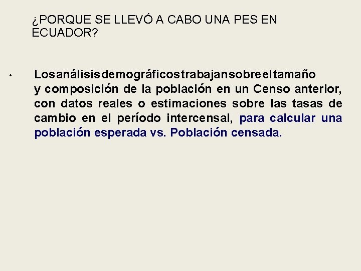 ¿PORQUE SE LLEVÓ A CABO UNA PES EN ECUADOR? • Los análisis demográficos trabajan