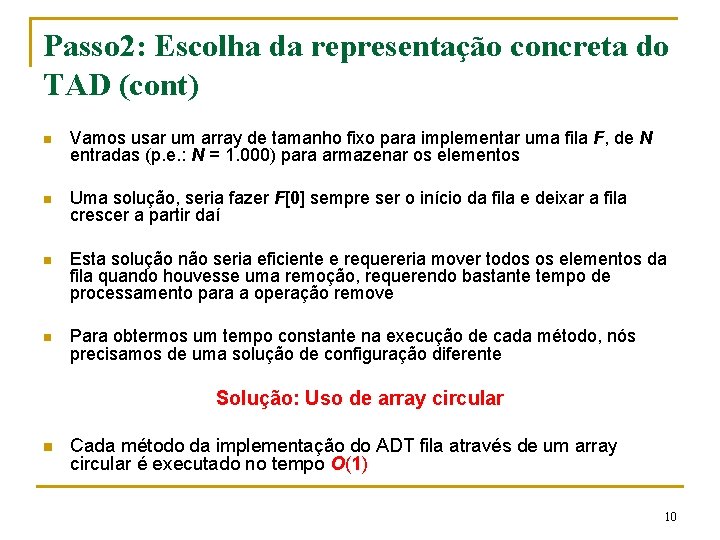 Passo 2: Escolha da representação concreta do TAD (cont) n Vamos usar um array