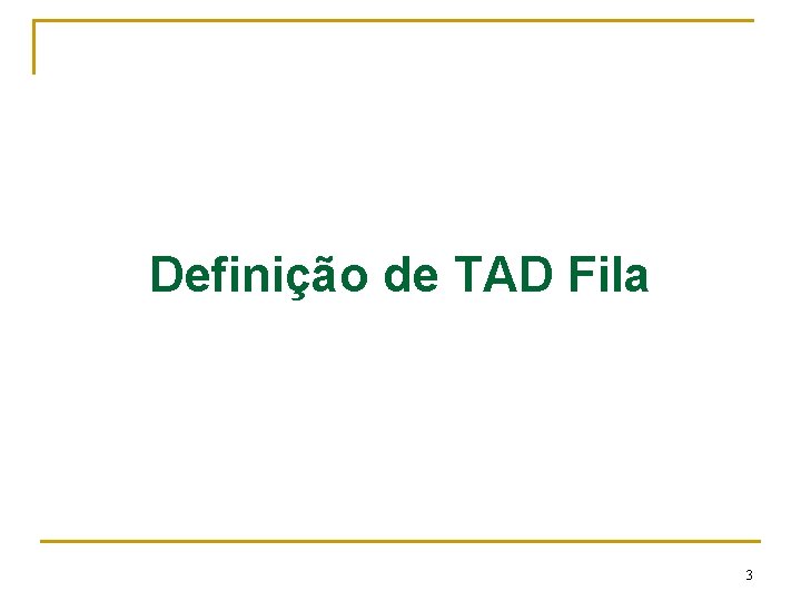 Definição de TAD Fila 3 