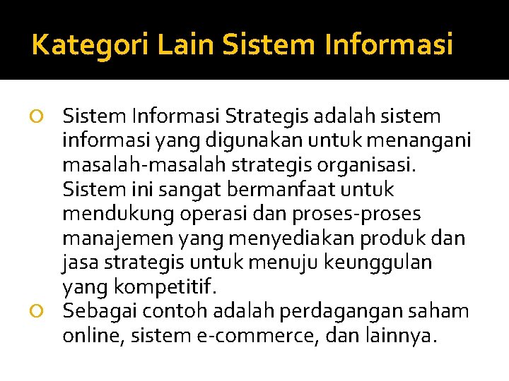 Kategori Lain Sistem Informasi Strategis adalah sistem informasi yang digunakan untuk menangani masalah-masalah strategis