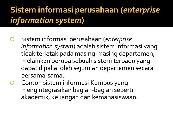 Sistem informasi perusahaan (enterprise information system) adalah sistem informasi yang tidak terletak pada masing-masing