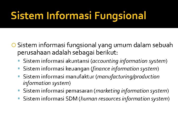 Sistem Informasi Fungsional Sistem informasi fungsional yang umum dalam sebuah perusahaan adalah sebagai berikut: