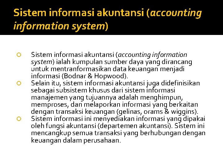 Sistem informasi akuntansi (accounting information system) Sistem informasi akuntansi (accounting information system) ialah kumpulan