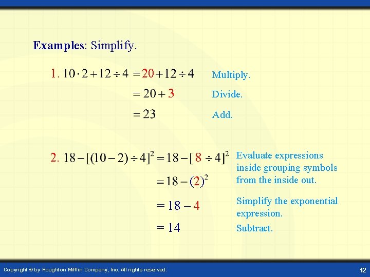 Examples: Simplify. 1. 20 Multiply. 3 Divide. Add. 2. 8 (2) = 18 –
