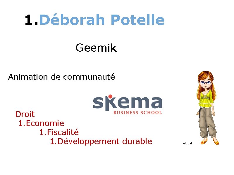 1. Déborah Potelle Geemik Animation de communauté Droit 1. Economie 1. Fiscalité 1. Développement