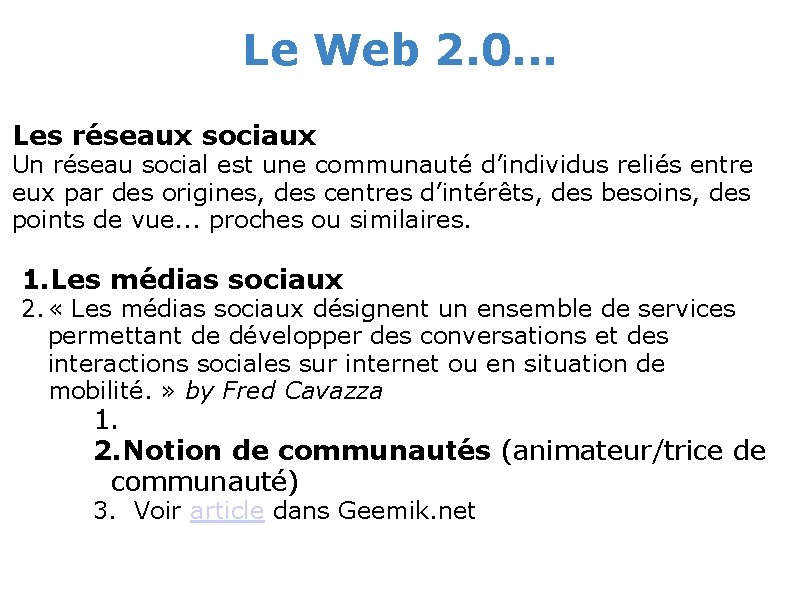 Le Web 2. 0. . . Les réseaux sociaux Un réseau social est une