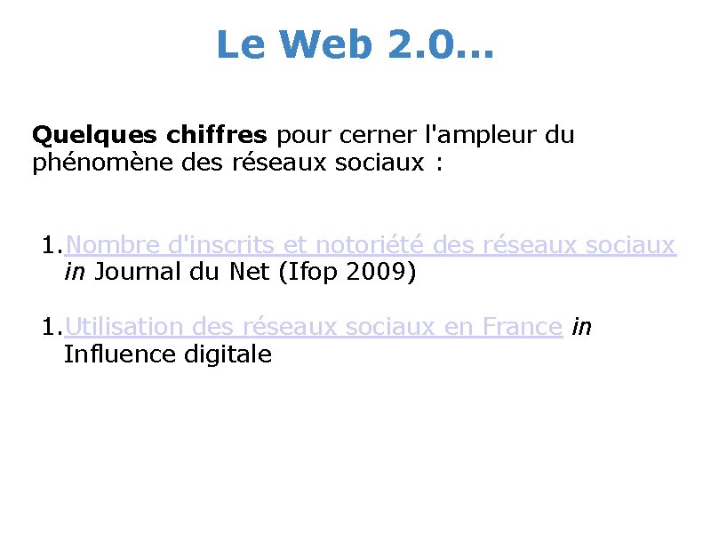 Le Web 2. 0. . . Quelques chiffres pour cerner l'ampleur du phénomène des