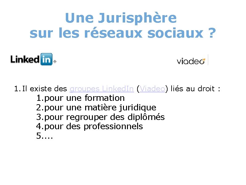 Une Jurisphère sur les réseaux sociaux ? 1. Il existe des groupes Linked. In