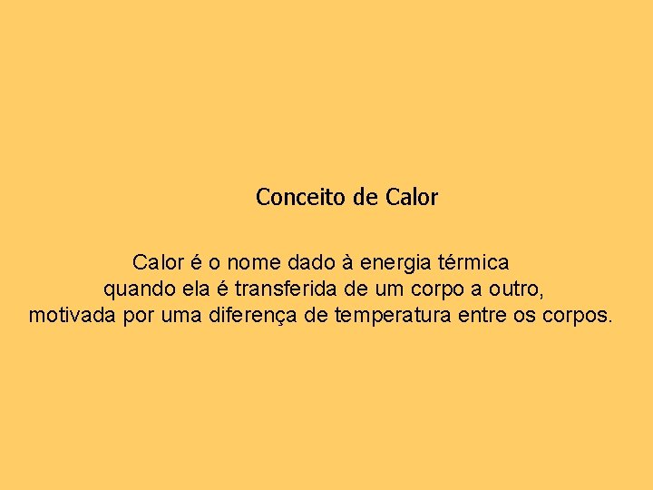 Conceito de Calor é o nome dado à energia térmica quando ela é transferida