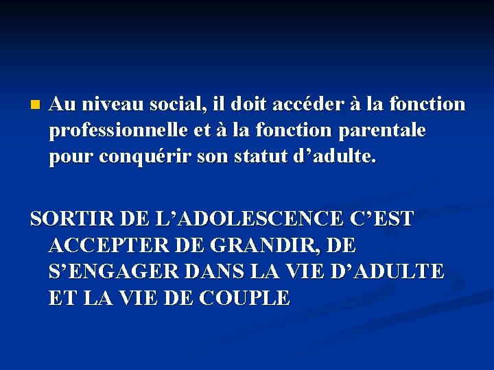 n Au niveau social, il doit accéder à la fonction professionnelle et à la