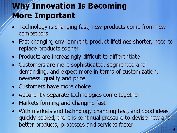 Why Innovation Is Becoming More Important • Technology is changing fast, new products come