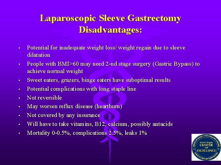 Laparoscopic Sleeve Gastrectomy Disadvantages: • • • Potential for inadequate weight loss/ weight regain