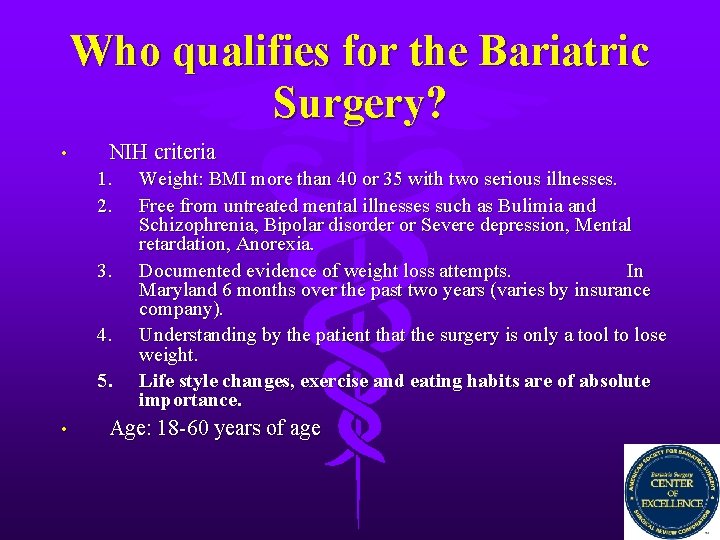 Who qualifies for the Bariatric Surgery? • NIH criteria 1. 2. 3. 4. 5.