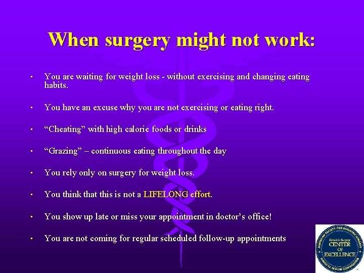When surgery might not work: • You are waiting for weight loss - without