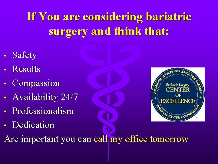 If You are considering bariatric surgery and think that: Safety • Results • Compassion