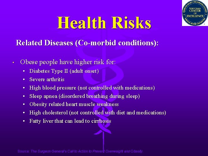 Health Risks Related Diseases (Co-morbid conditions): • Obese people have higher risk for: •