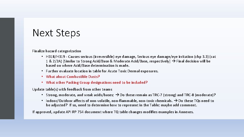 Next Steps Finalize hazard categorization • H 318/H 319 - Causes serious (irreversible) eye Next Steps Finalize hazard categorization • H 318/H 319 - Causes serious (irreversible) eye