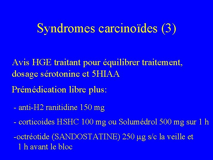 Syndromes carcinoïdes (3) Avis HGE traitant pour équilibrer traitement, dosage sérotonine et 5 HIAA