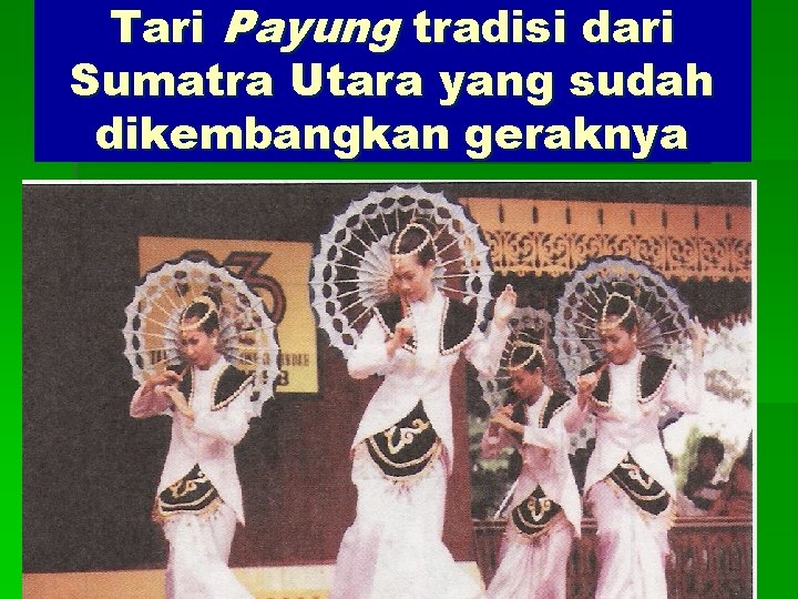 Tari Payung tradisi dari Sumatra Utara yang sudah dikembangkan geraknya 