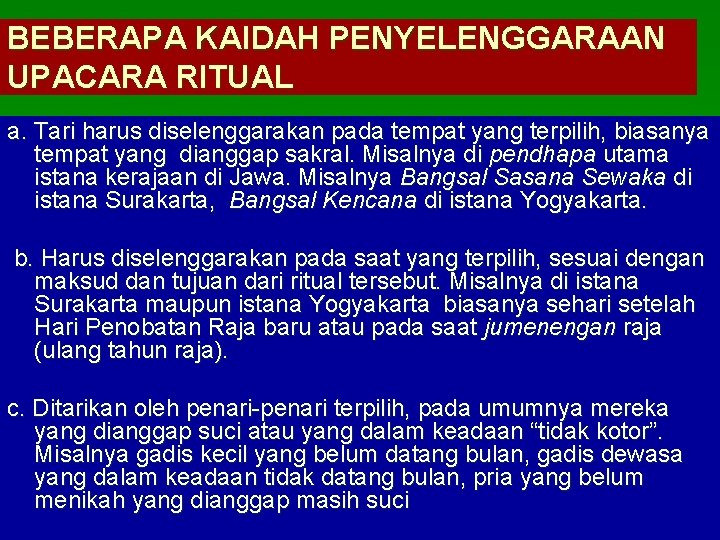 BEBERAPA KAIDAH PENYELENGGARAAN UPACARA RITUAL a. Tari harus diselenggarakan pada tempat yang terpilih, biasanya