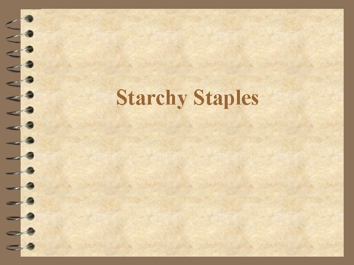 Starchy Staples 