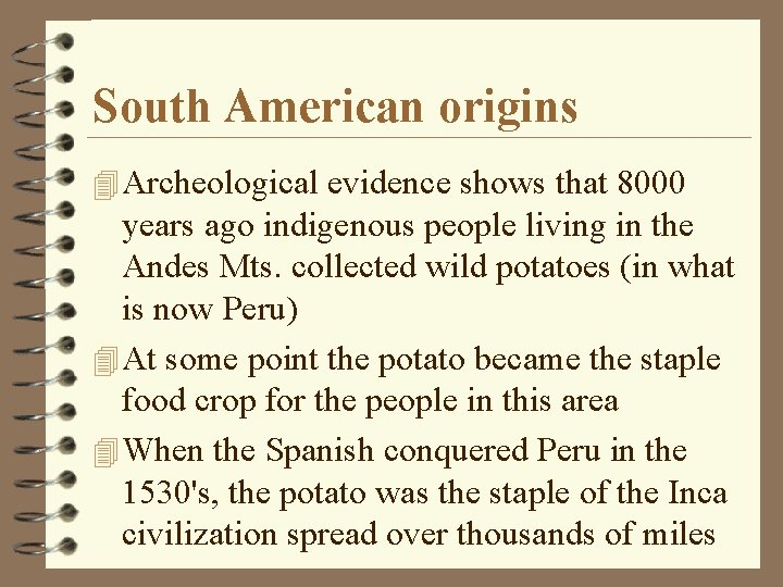 South American origins 4 Archeological evidence shows that 8000 years ago indigenous people living