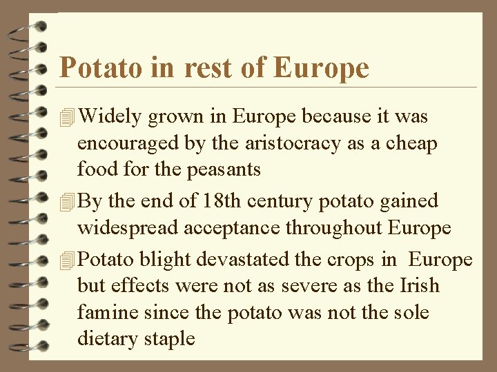 Potato in rest of Europe 4 Widely grown in Europe because it was encouraged