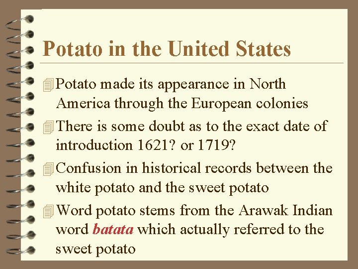 Potato in the United States 4 Potato made its appearance in North America through